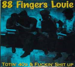 88 Fingers Louie : Totin' 40s & Fuckin' Shit Up